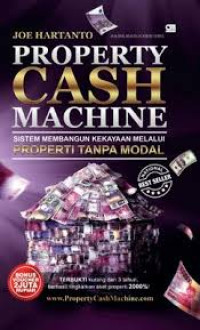 Property cash machines : sistem membangun kekayaan melalui proferti tanpa modal