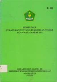 Himpunan Peraturan Tentang Perguruan Tinggi Agama Islam Seri XVI (E.III)