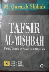 Tafsir Al-Misbah: Pesan, kesan dan keserasian al-Qur'an Vol.5