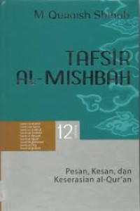 Tafsir Al-Misbah: Pesan, kesan dan keserasian al-Qur'an Vol.12