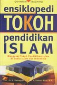 Ensiklopedi tokoh pendidikan Islam: mengenal tokoh pendidikan Islam di dunia Islam dan Indonesia