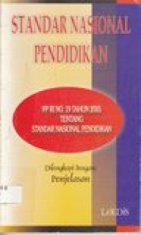 Standar nasional pendidikan: PP RI No. 19 Tahun 2005 Tentang Standar Nasional Pendidikan