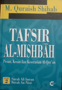Tafsir Al-Misbah: Pesan, kesan dan keserasian al-Qur'an Vol.2