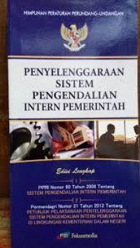 Himpunan Peraturan Perundang - Undangan : Penyelenggaraan Sistem Pengendalian Interen Pemerintah