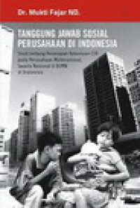 Tanggung jawab sosial perusahaan di Indonesia : Studi tentang penerapan ketentuan CSR pada perusahaan multinasional, swasta nasional dan BUMN di Indonesia