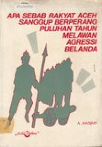 Apa sebab rakyat Aceh sanggup berperang puluhan tahun melawan agressi Belanda