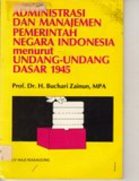 Administrasi dan Manajemen Pemerintah Negara Indonesia menurut UUD 1945