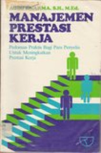 Manajemen prestasi kerja: pedoman praktis bagi para penyelia untuk meningkatkan prestasi kerja