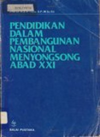 Pendidikan dalam pembangunan nasional menyongsong abad XXI