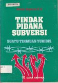 Tindak pidana subversi: suatu tinjauan yuridis