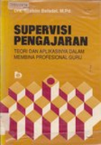 Supervisi pengajaran : teori dan aplikasi dalam membina profesional guru