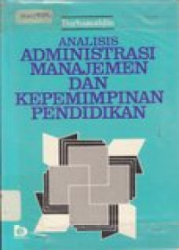 Analisis administrasi manajemen dan kepemimpinan pendidikan