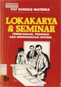 Lokakarya dan seminar: perencanaan, produksi dan menghasilkan untung