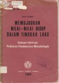 Mewujudkan nilai-nilai hidup dalam tingkah laku: sebuah ikhtisar pedoman pendekatan metodologik