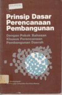 Prinsip dasar perencanaan pembangunan: dengan pokok bahasan khusus perencanaan pembangunan daerah