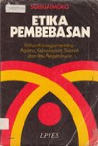 Etika pembebasan: pilihan karangan tentang:agama,kebudayaan,sejarah,dan ilmu pengetahuan