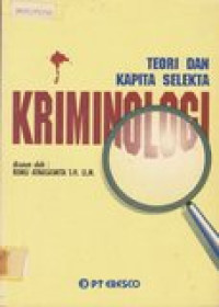 Teori dan kapita selekta kriminologi