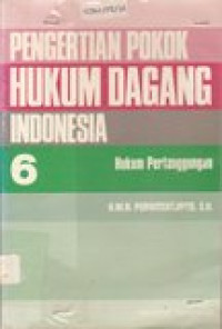 Pengertian pokok hukum dagang Indonesia  : hukum pertanggungan