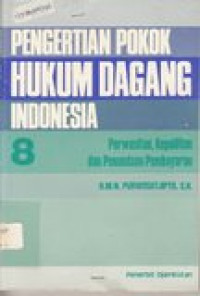 Pengertian pokok hukum dagang Indonesia  8: perwasitan, kepailitan, dan penindaan pembayaran