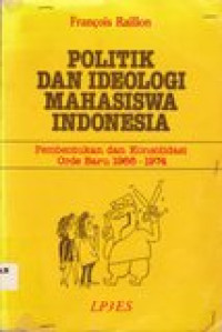 Politik dan ideologi mahasiswa Indonesia: pembentukan dan konsolidasi orde baru 1966-1974