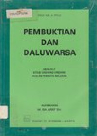 Pembuktian dan daluwarsa: menurut kitab undang-undang hukum perdata Belanda