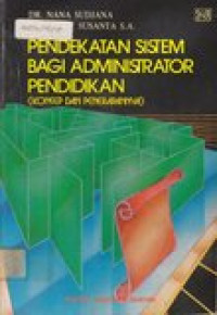 Pendekatan sistem bagi administrator pendidikan: konsep dan penerapannya