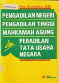 Pengadilan Negeri, Pengadilan Tinggi, Mahkamah Agung dan Peradilan Tata Usaha Negara