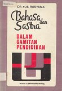 Bahasa dan sastra dalam gamitan pendidikan