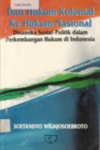 Dari hukum kolonial ke hukum nasional: dinamika sosial politik dalam perkembangan hukum di Indonesia