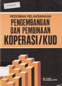 Pedoman pelaksanaan pengembangan dan pembinaan koperasi/KUD