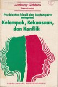 Perdebatan klasik dan kontemporer mengenai kelompok, kekuasaan dan konflik