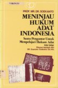 Meninjau hukum adat Indonesia: suatu pengantar untuk mempelajari hukum adat