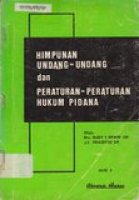 Himpunan undang-undang dan peraturan - peraturan hukum pidana