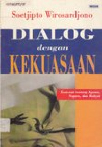 Dialog  dengan kekuasaan: esai-esai tentang agama, negara, dan rakyat