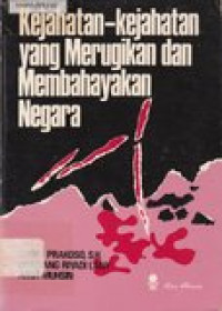 Kejahatan- kejahatn yang merugikan dan membahayakan negara