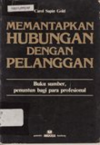 Memantapkan hubungan dengan pelanggan: buku sumber, penuntun bagi para profesional