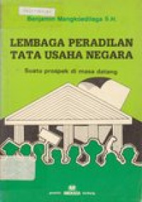 Lembaga peradilan tata usaha negara: suatu prospek di masa datang