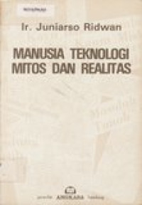 Manusia teknologi mitos dan realitas