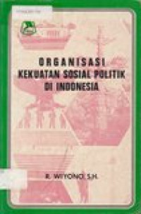 Organisasi: organisasi kekuatan sosial politik di Indonesia