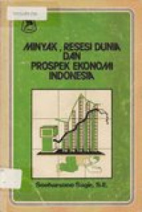 Minyak, resesi dunia dan prospek ekonomi Indonesia