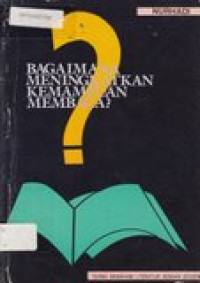 Bagaimana meningkatkan kemampuan membaca: tehnik memhami literatur dengan efisien