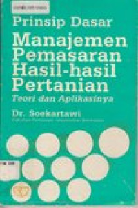 Prinsip dasar manajemen pemasaran hasil-hasil pertanian: teori dan aplikasinya