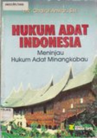 Hukum adat Indonesia: meninjau hukum adat Minangkabau