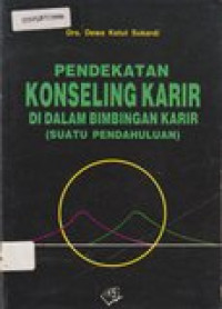 Pendekatan konseling karir di dalam bimbingan karir : suatu pendahuluan