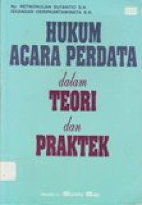 Hukum acara perdata dalam teori dan praktek