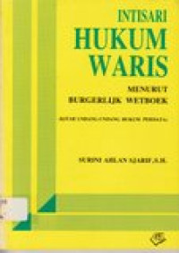 Intisari hukum waris: menurut Burgerlijk Wetboek (kitab undang-undang hukum perdata)