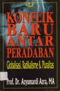 Konflik baru antara peradaban globalisasi, radikalisme dan pluralitas