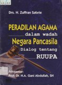 Peradilan agama dalam wadah negara pancasila: dialog tentang RUUPA