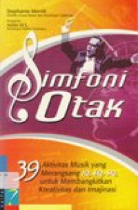 Simfoni otak: 39 aktivitas musik yang merangsang IQ,EQ,SQ untuk membangkitkan kreativitas dan imajinasi