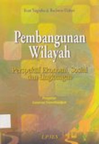 Pembangunan wilayah: perspektif ekonomi, sosial dan lingkungan